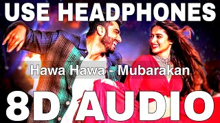 Hawa Hawa 8d Audio Mubarakan Mika Singh Prakriti Kakar Arjun Kapoor Ileana D Cruz