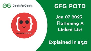 Flattening a Linked List | POTD | Kannada Code 101 | GFG | POTD Jan 7 | Easy Solution | Kannada
