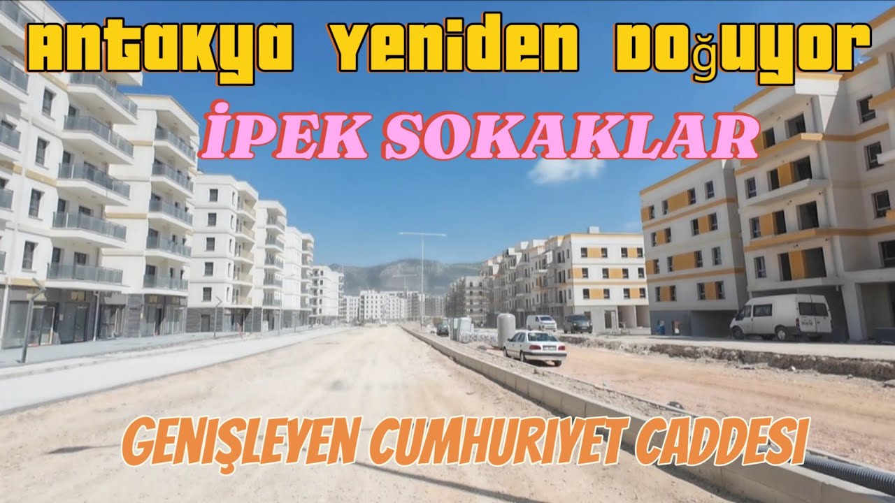 Emek mahallesin'den Cumhuriyet Mahallesi İpek sokaklara! Antakya Yeniden Doğuyor! 