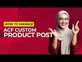 How to Manage, Create &amp; Edit Product custom post type - ACF