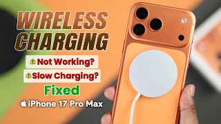 How to Fix Wireless Charging Not Working on iPhone 17 Pro Max | Pro