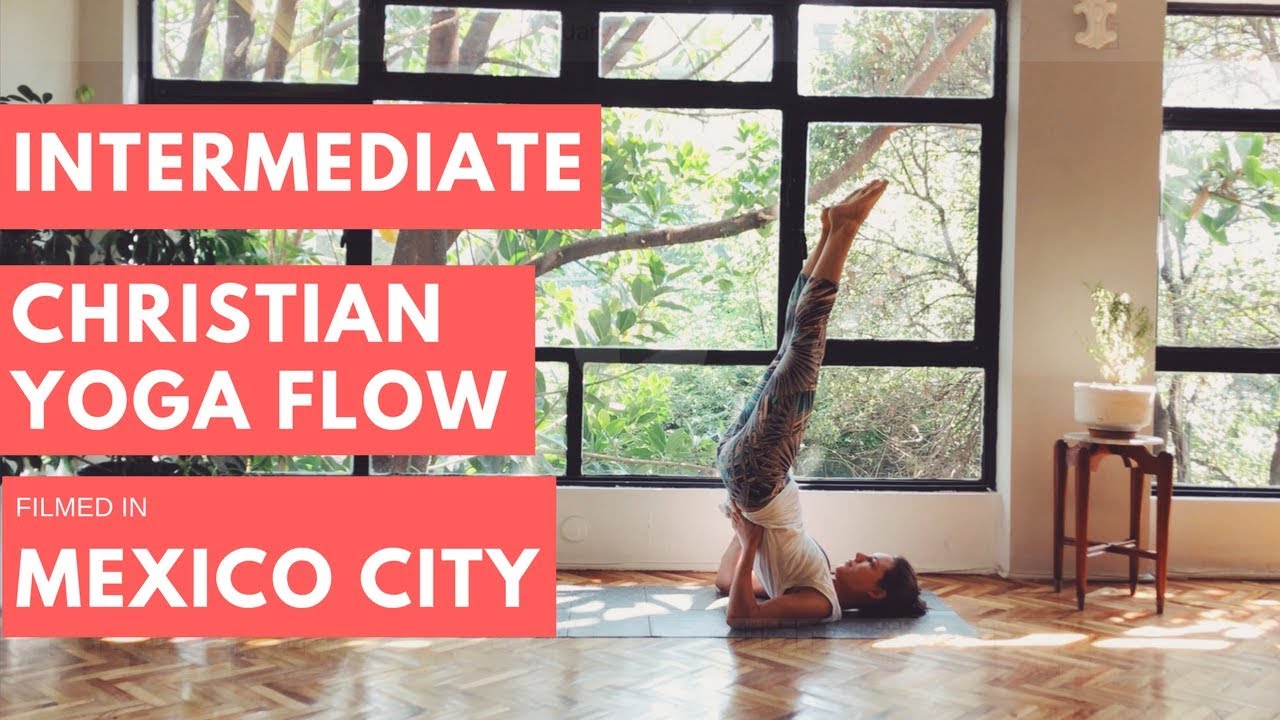 Intermediate Christian Yoga Flow filmed in Mexico City