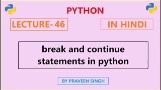 Python Lecture 46: break and continue statements in python (in Hindi)