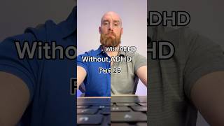 With ADHD Without ADHD. Part 26 #adhd