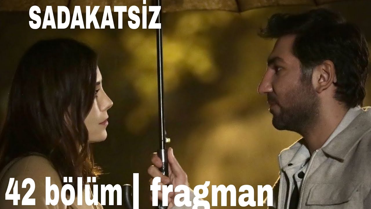 sadakatsiz 42 bolum fragman sadakatsiz kanalddizi fyp youtube