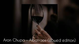 Aron Chupa - Albatraos (slowed edition) 🖤