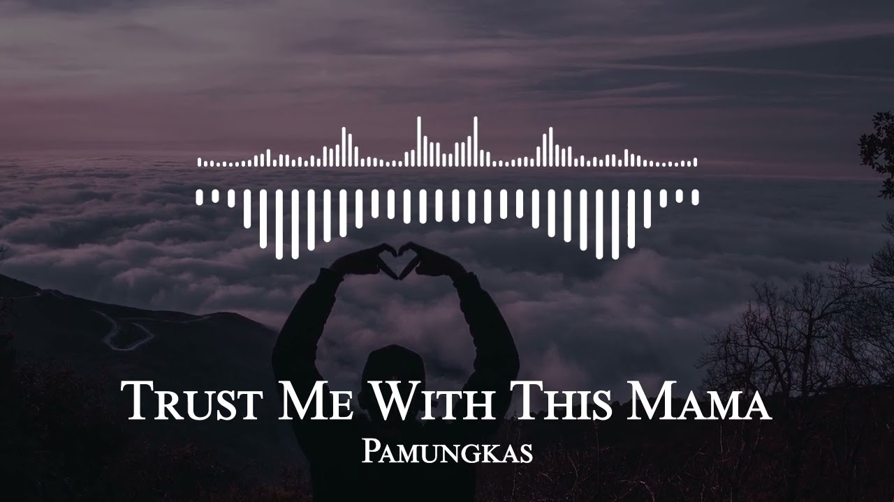 Pamungkas - Trust Me With This Mama