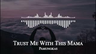 Pamungkas - Trust Me With This Mama