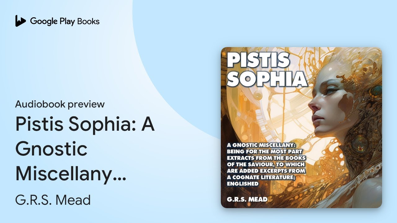 Pistis Sophia: A Gnostic Miscellany: Being for… by G.R.S. Mead · Audiobook preview