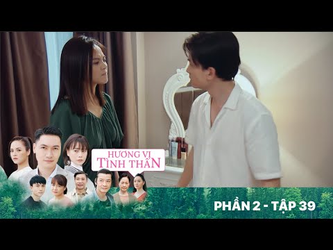 Hương vị tình thân | Phần 2 - Tập 39[FULL]: Tình cũ bất chợt quan tâm đến Thy; Thy đe doạ ly hôn