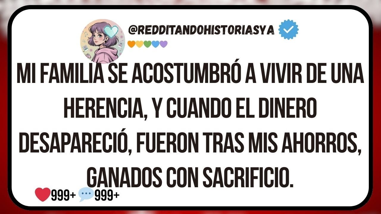 Mi familia se acostumbró a vivir de una herencia, y cuando el dinero desapareció, fueron tras mis ah