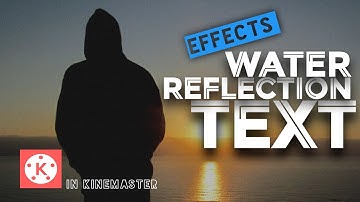 How to create WATER REFLECTION TEXT effects in Kinemaster | Professional Hacks |