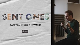 Sent Ones | Can You Walk the Walk? | Liam Parker