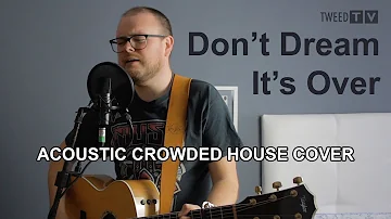 Don't Dream It's Over (Crowded House) - Acoustic Cover