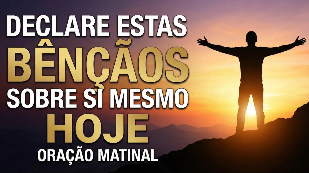 Declare Bênçãos Sobre a Sua Vida | Oração da Manhã Abençoada