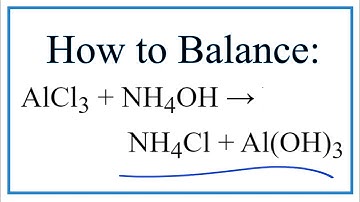 How to Balance AlCl3 + NH4OH = NH4Cl + Al(OH)3