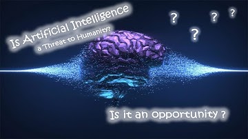 Is Artificial Intelligence a Threat or an Opportunity for Humanity?