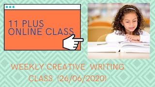 11 plus online class -Weekly Creative writing 26/06\2020)