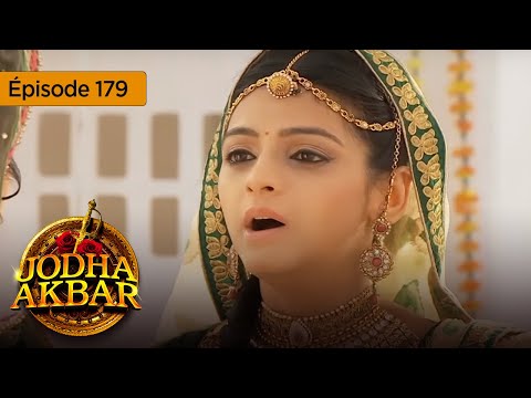 Jodha Akbar - Ep 179 - La fougueuse princesse et le prince sans coeur - Série en français - HD