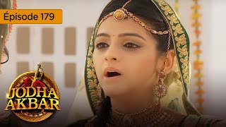 Jodha Akbar - Ep 179 - La fougueuse princesse et le prince sans coeur - Série en français - HD