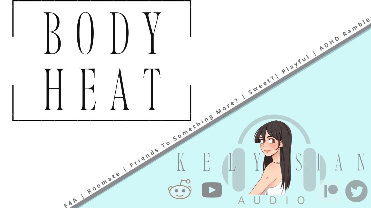 Body Heat |  F4A | Roommate | Friends to Something More? |  ADHD Spiral | Cuddling |