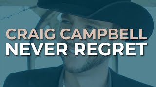 Watch Craig Campbell Never Regret video