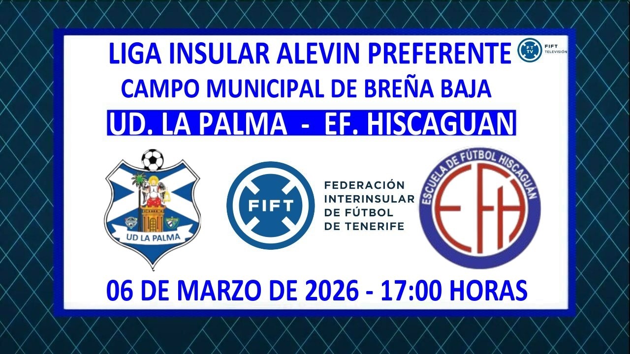 DIRECTO | LA PALMA | LIGA INSULAR ALEVIN PREFERENTE | UD. LA PALMA - EF. HISCAGUAN