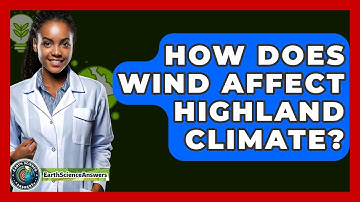 How Does Wind Affect Highland Climate? - Earth Science Answers