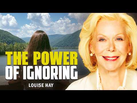 Louise Hay: The Power of Ignoring | Stop Feeding Negative Energy