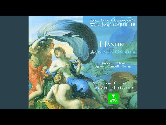 Haendel - Acis et Galatée:Oh, the pleasure of the plains : Les Arts Florissants / W. Christie