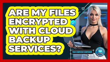 Are My Files Encrypted With Cloud Backup Services?