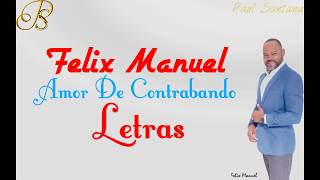 Felix Manuel - Amor De Contrabando LETRAS