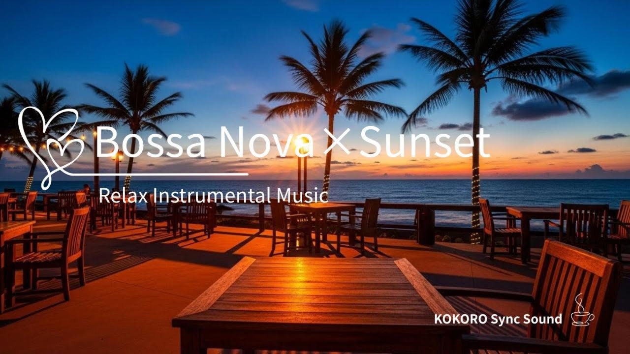 Bossa Nova × Sunset｜Relax Instrumental Music