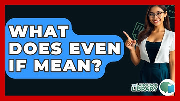 What Does Even If Mean? - The Language Library