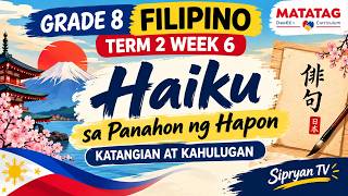 Grade 8 Filipino | Term 2 Week 6: Haiku sa Panahon ng Hapon – Katangian at Kahulugan | MATATAG