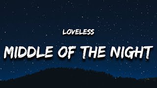 Loveless - MIDDLE OF THE NIGHT (Lyrics)