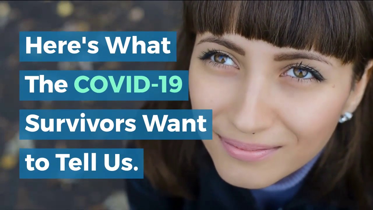 Here's What The COVID-19 Survivors Want to Tell Us. - YouTube