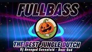 DJ FULLBASS AVENGED SEVENFOLD - DEAR GOD • THE BEST DJ JUNGLE DUTCH