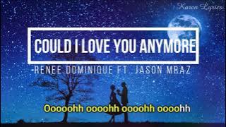 Could I love you anymore KARAOKE by Renee Dominique ft. Jason Mraz