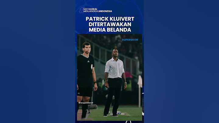 PATRICK KLUIVERT DITERTAWAKAN MEDIA BELANDA GEGARA HAL SEPELE di Laga Timnas Indonesia Vs China