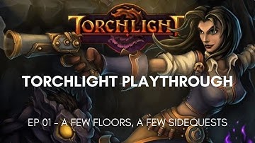 Torchlight Playthrough EP 01 - A Few Floors, A Few Side Quests...