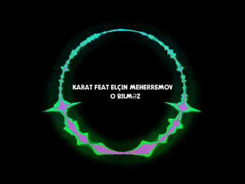 Karat ft Elcin Meherremov O bilmez