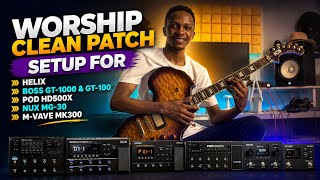 Worship Clean Patch Design for Helix, Boss GT 1000, GT 100, POD HD500X, NUX MG 30 and M-Vave MK300
