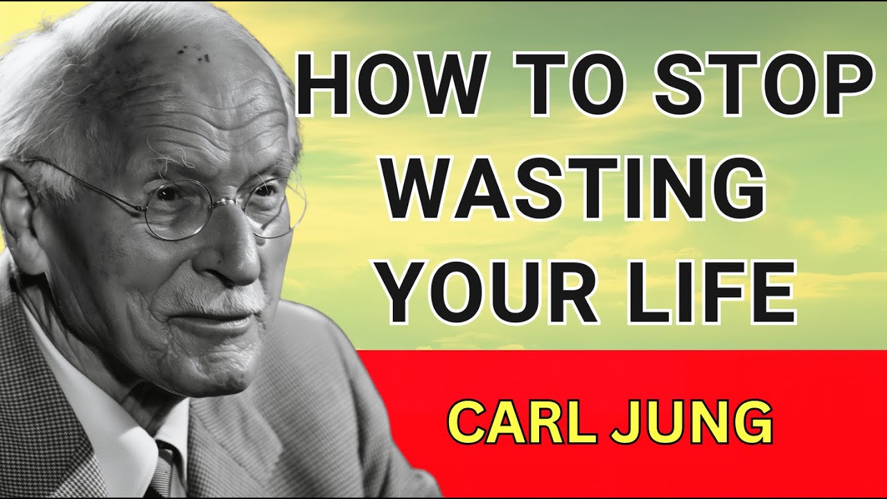 How to Stop Wasting Your Life - Carl Jung