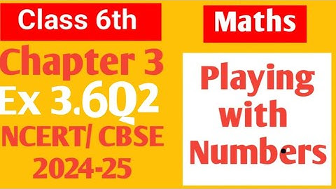 Class 6 Maths NCERT Chapter 3 Playing with numbers Ex 3.6 Q2