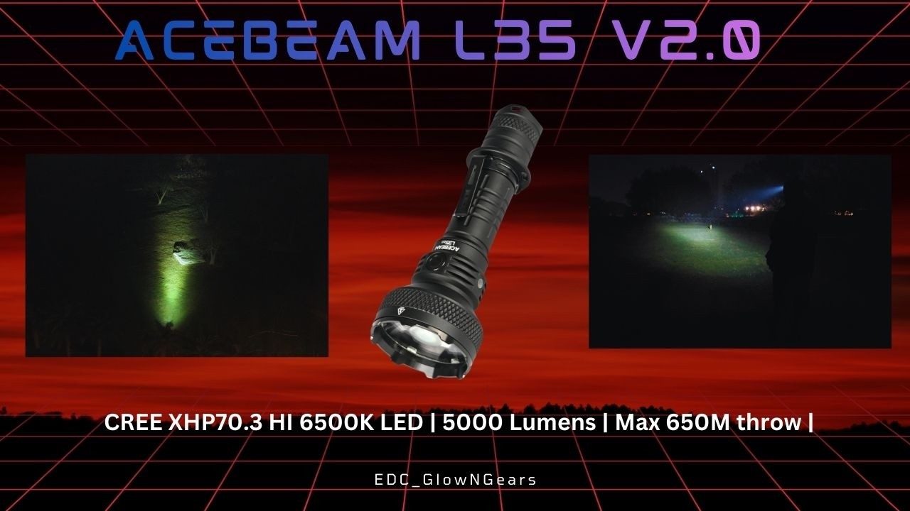 Acebeam L35 V2.0 Review – Real World Beam Test & Top down Shots @NocbaneTechnologyOPCPVTLTD