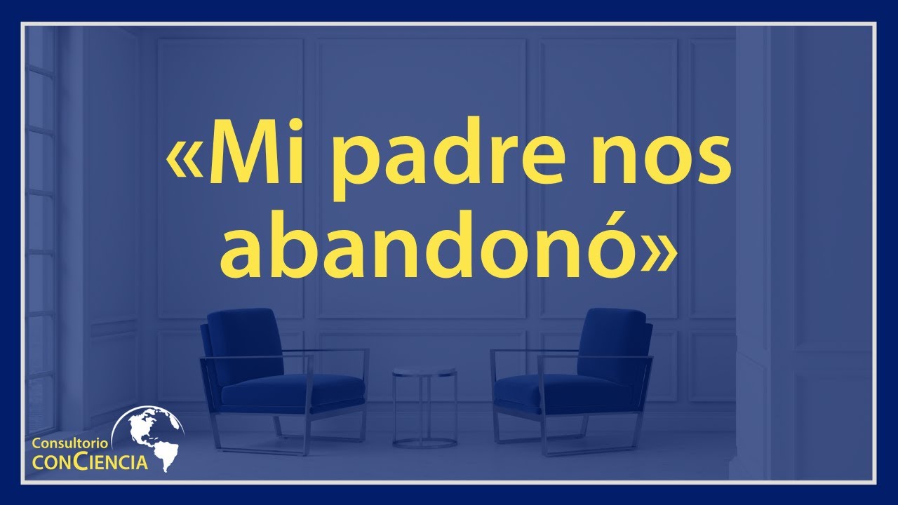 «Mi padre nos abandonó»