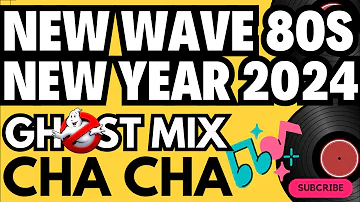 New Wave 80s Year 2024 Ghost Mix Cha Cha Nonstop Remix
