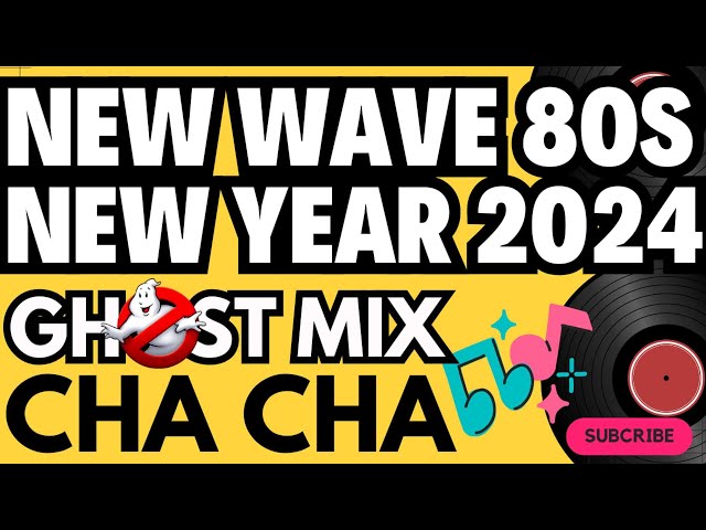 New Wave 80s Year 2024 Ghost Mix Cha Cha Nonstop Remix class=