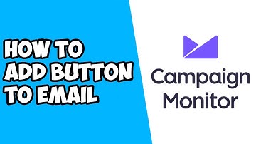 How To Add Button To Email in Campaign Monitor